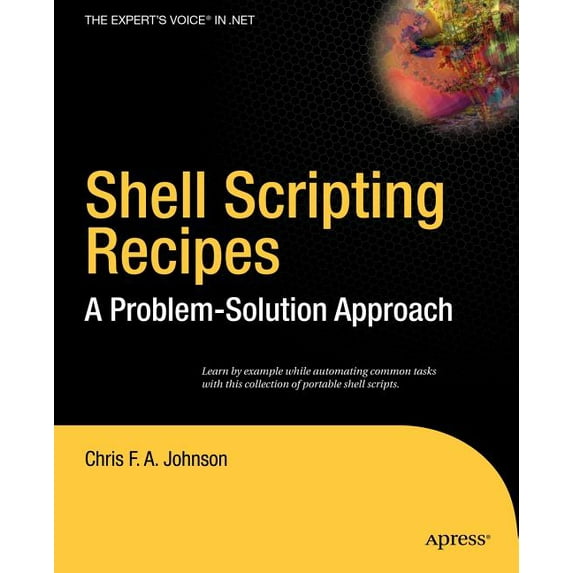 Expert's Voice in Open Source Shell Scripting Recipes: A Problem-Solution Approach, (Paperback)