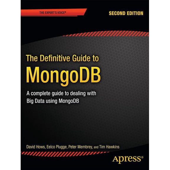 Expert's Voice in Open Source The Definitive Guide to MongoDB: A Complete Guide to Dealing with Big Data Using MongoDB, (Paperback)