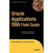 Experts Voice in Oracle Oracle Applications DBA Field Guide, Paperback