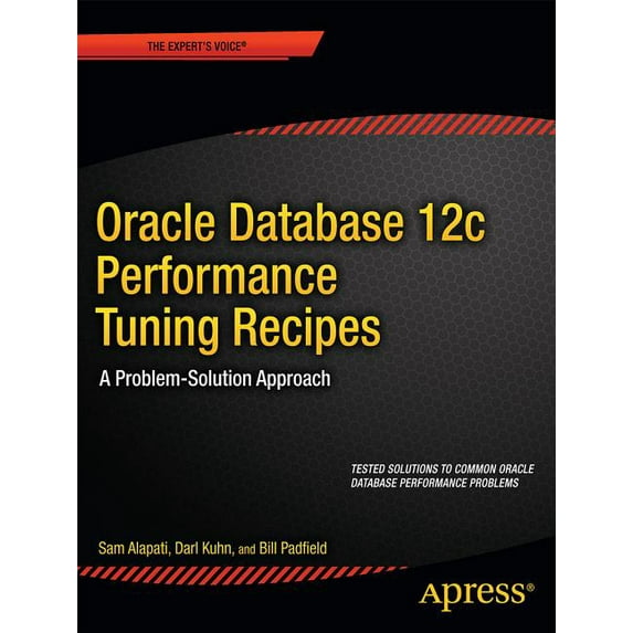 Expert's Voice in Oracle Oracle Database 12c Performance Tuning Recipes: A Problem-Solution Approach, (Paperback)