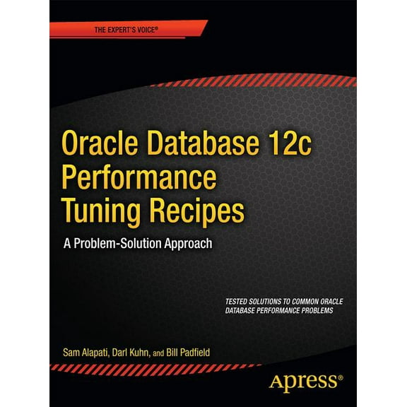 Expert's Voice in Oracle Oracle Database 12c Performance Tuning Recipes: A Problem-Solution Approach, (Paperback)
