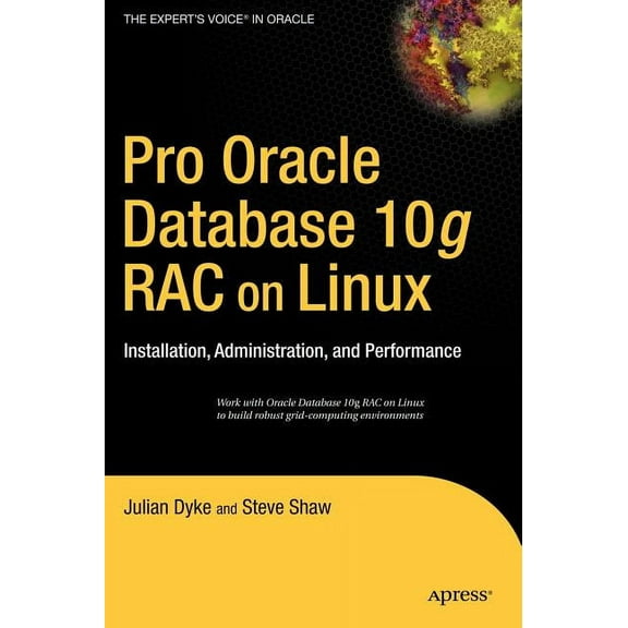 Expert's Voice in Oracle Pro Oracle Database 10g Rac on Linux: Installation, Administration, and Performance, (Hardcover)