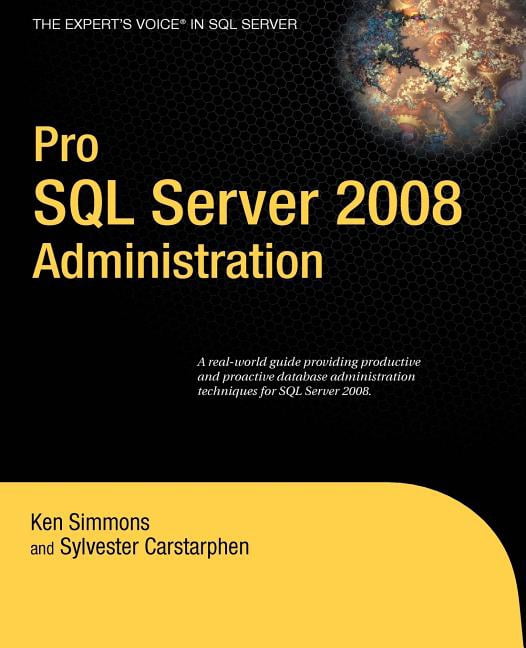 Expert's Voice in SQL Server Pro SQL Server 2008 Administration ...