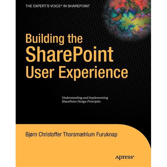 Expert's Voice in Sharepoint Building the SharePoint User Experience, (Paperback)