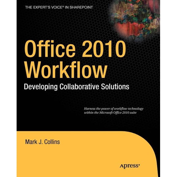 Expert's Voice in Sharepoint Office 2010 Workflow: Developing Collaborative Solutions, (Paperback)