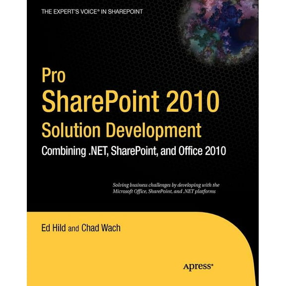 Expert's Voice in Sharepoint Pro SharePoint 2010 Solution Development: Combining .Net, Sharepoint, and Office 2010, (Paperback)