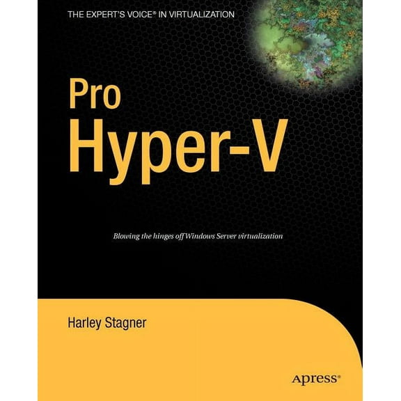 Expert's Voice in Virtualization Pro Hyper-V: A Problem-Solution Approach, (Paperback)
