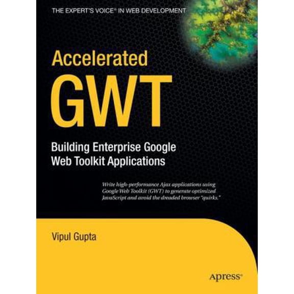 Pre-Owned Accelerated GWT: Building Enterprise Google Web Toolkit Applications (Paperback) 1590599756 9781590599754
