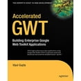 thumbnail image 1 of Pre-Owned Accelerated GWT: Building Enterprise Google Web Toolkit Applications (Paperback) 1590599756 9781590599754, 1 of 1