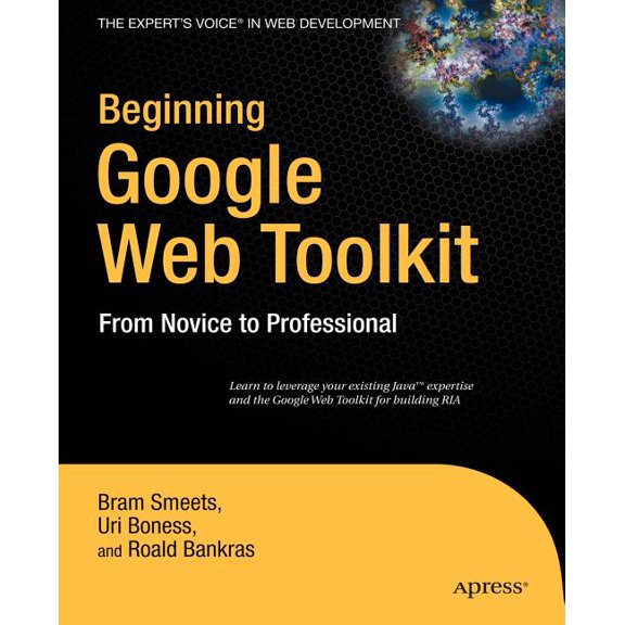 Expert's Voice in Web Development Beginning Google Web Toolkit: From Novice to Professional, (Paperback)