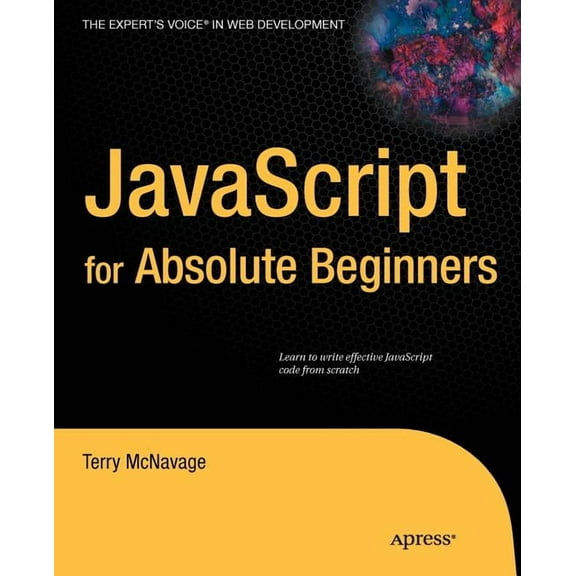 Expert's Voice in Web Development JavaScript for Absolute Beginners, (Paperback)
