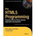 thumbnail image 1 of Expert's Voice in Web Development: Pro HTML5 Programming: Powerful APIs for Richer Internet Application Development (Paperback), 1 of 1