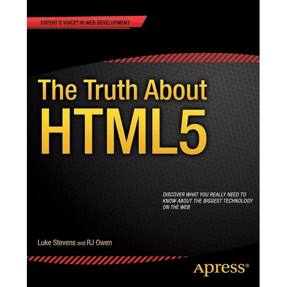 Expert's Voice in Web Development The Truth about HTML5, (Paperback)