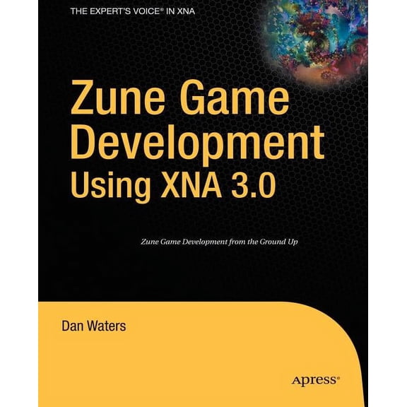 Expert's Voice in XNA Zune Game Development Using XNA 3.0, (Paperback)