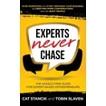 thumbnail image 1 of Experts Never Chase: The Hassle-Free Guide for Expert-Based Entrepreneurs, (Hardcover), 1 of 1