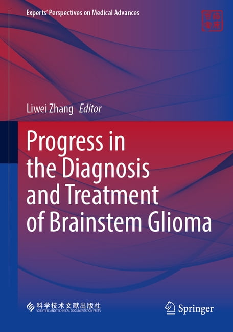 Experts' Perspectives on Medical Advance Progress in the Diagnosis and Treatment of Brainstem Glioma, (Hardcover)