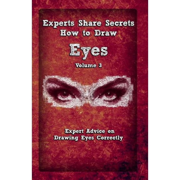 Experts Share Secrets : Expert Advice on Drawing Eyes Correctly