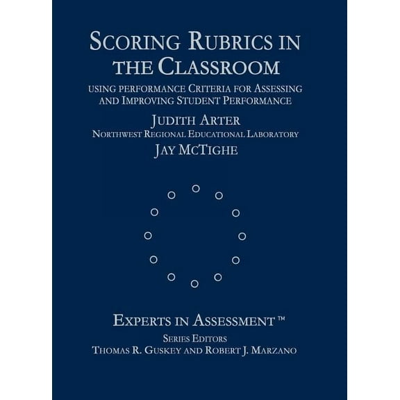 Experts in Assessment: Scoring Rubrics in the Classroom: Using Performance Criteria for Assessing and Improving Student Performance (Hardcover)