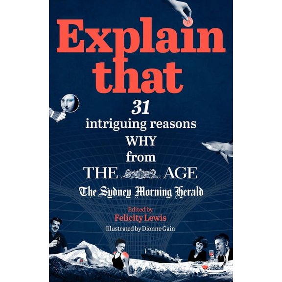 Explain That : 31 intriguing reasons why from The Age and The Sydney Morning Herald (Paperback)