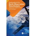 thumbnail image 1 of Explainable AI for Earth Observation Data Analysis: Applications, Opportunities, and Challenges, (Hardcover), 1 of 1