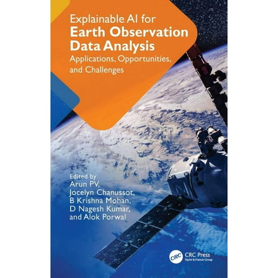Explainable AI for Earth Observation Data Analysis: Applications, Opportunities, and Challenges, (Hardcover)