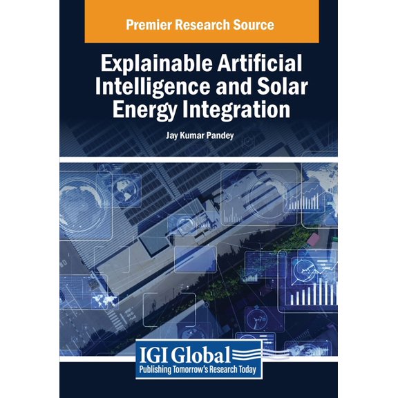 Explainable Artificial Intelligence and Solar Energy Integration, (Paperback)