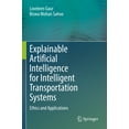 thumbnail image 1 of Explainable Artificial Intelligence for Intelligent Transportation Systems: Ethics and Applications, (Paperback), 1 of 1