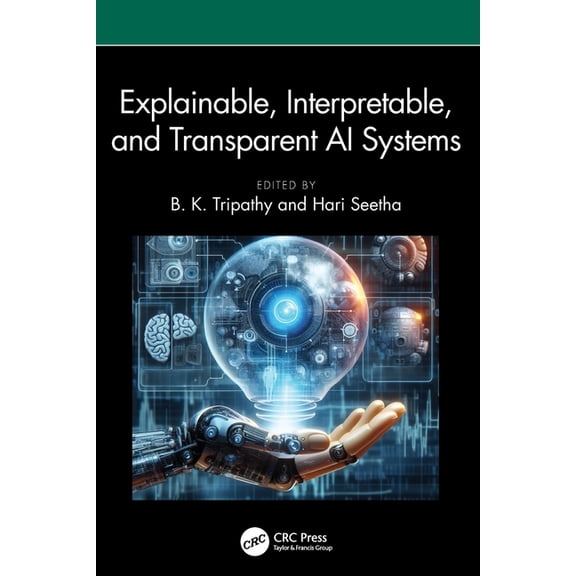 Explainable, Interpretable, and Transparent AI Systems, (Paperback)