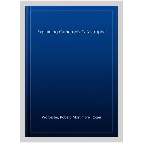 Explaining Cameron's Catastrophe