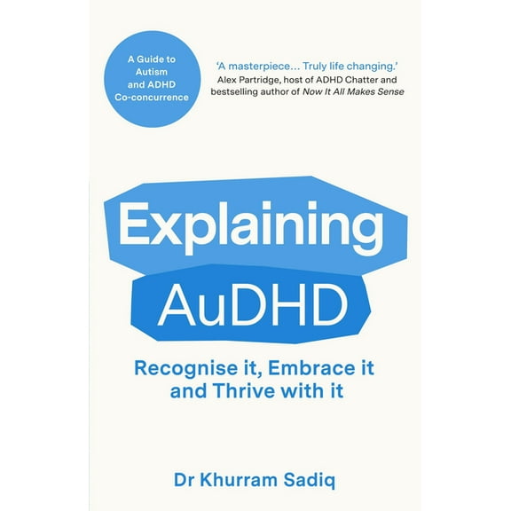 Explaining... Explaining Audhd: The Expert-Led Guide to Autism and ADHD Co-Concurrence, (Paperback)