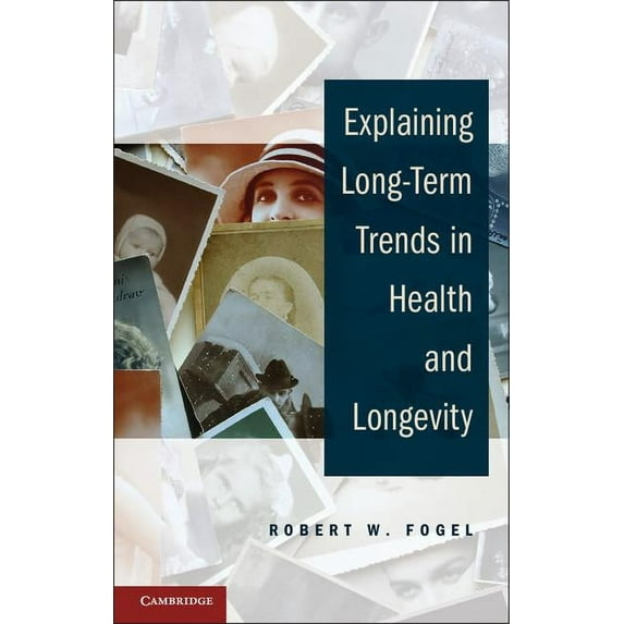 Explaining Long-Term Trends in Health and Longevity, (Paperback)