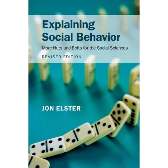 Explaining Social Behavior: More Nuts and Bolts for the Social Sciences, (Paperback)