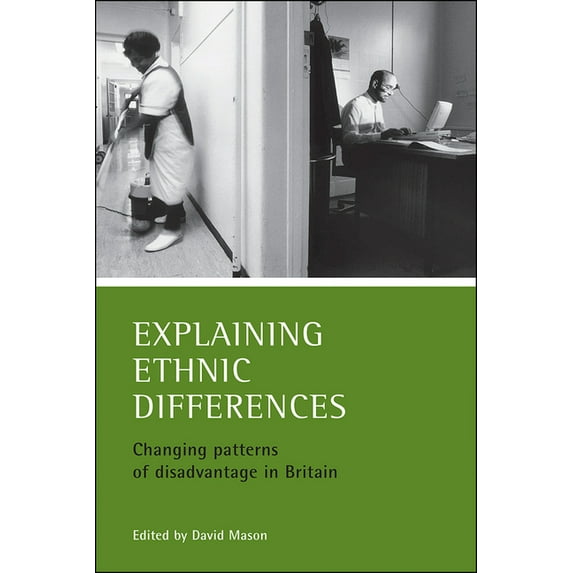 Explaining ethnic differences : Changing patterns of disadvantage in Britain (Paperback)