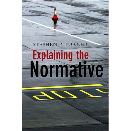 Explaining the Normative, (Paperback)