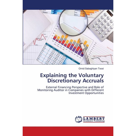 Explaining the Voluntary Discretionary Accruals, (Paperback)