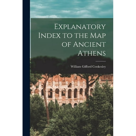 Explanatory Index to the Map of Ancient Athens, (Paperback)