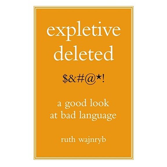 Pre-Owned Expletive Deleted: A Good Look at Bad Language (Hardcover) 0743274342 9780743274340