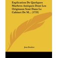 thumbnail image 1 of Explication de Quelques Marbres Antiques Dont Les Originaux Sont Dans Le Cabinet de M... (1733) Paperback, 1 of 1