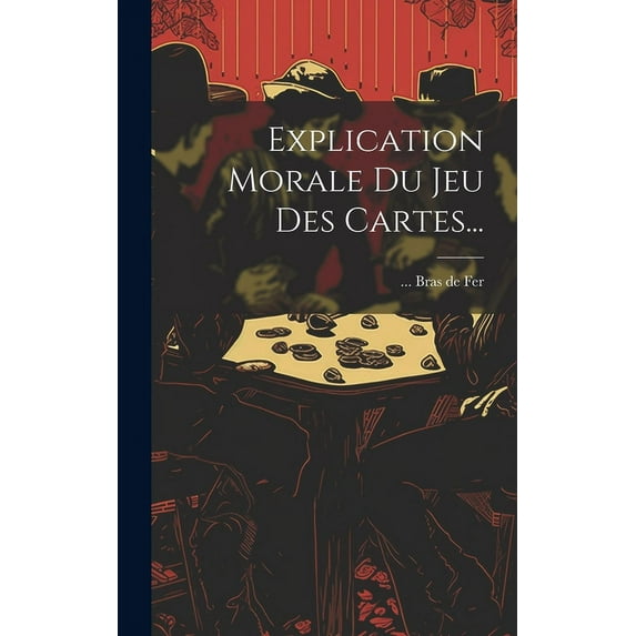 Explication Morale Du Jeu Des Cartes... (Hardcover)