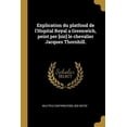 thumbnail image 1 of Explication du platfond de l'Hopital Royal a Greenwich, peint per [sic] le chevalier Jacques Thornhill. (Paperback), 1 of 1
