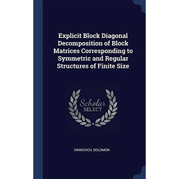 Explicit Block Diagonal Decomposition Of Block Matrices Corresponding To Symmetric And Regular Structures Of Finite Size
