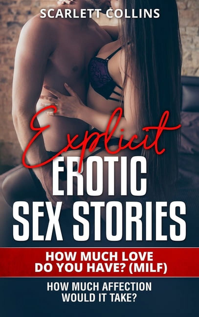 Explicit Erotic Sex Stories 1 How Much Love Do You Have? (MILF) How much affection would it take? (Hardcover)