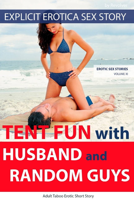 Explicit Erotica Sex Story Tent Fun with Husband and Random Guys Adult Taboo Erotic Short Story (Series #11) (Paperback)