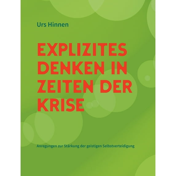 Explizites Denken in Zeiten der Krise: Anregungen zur Stärkung der geistigen Selbstverteidigung, (Paperback)