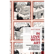 Exploded Views In Love with Art Fran oise Moulys Adventures in Comics with Art Spiegelman, Paperback