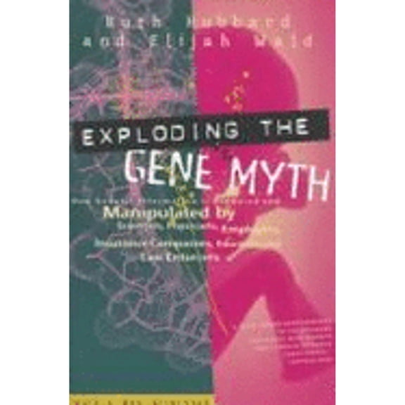 Pre-Owned Exploding the Gene Myth : How Genetic Information Is Produced and Manipulated by Scientists, Physicians, Employers, Insurance Companies, Educators, and Law Enforcers 9780807004197 Used