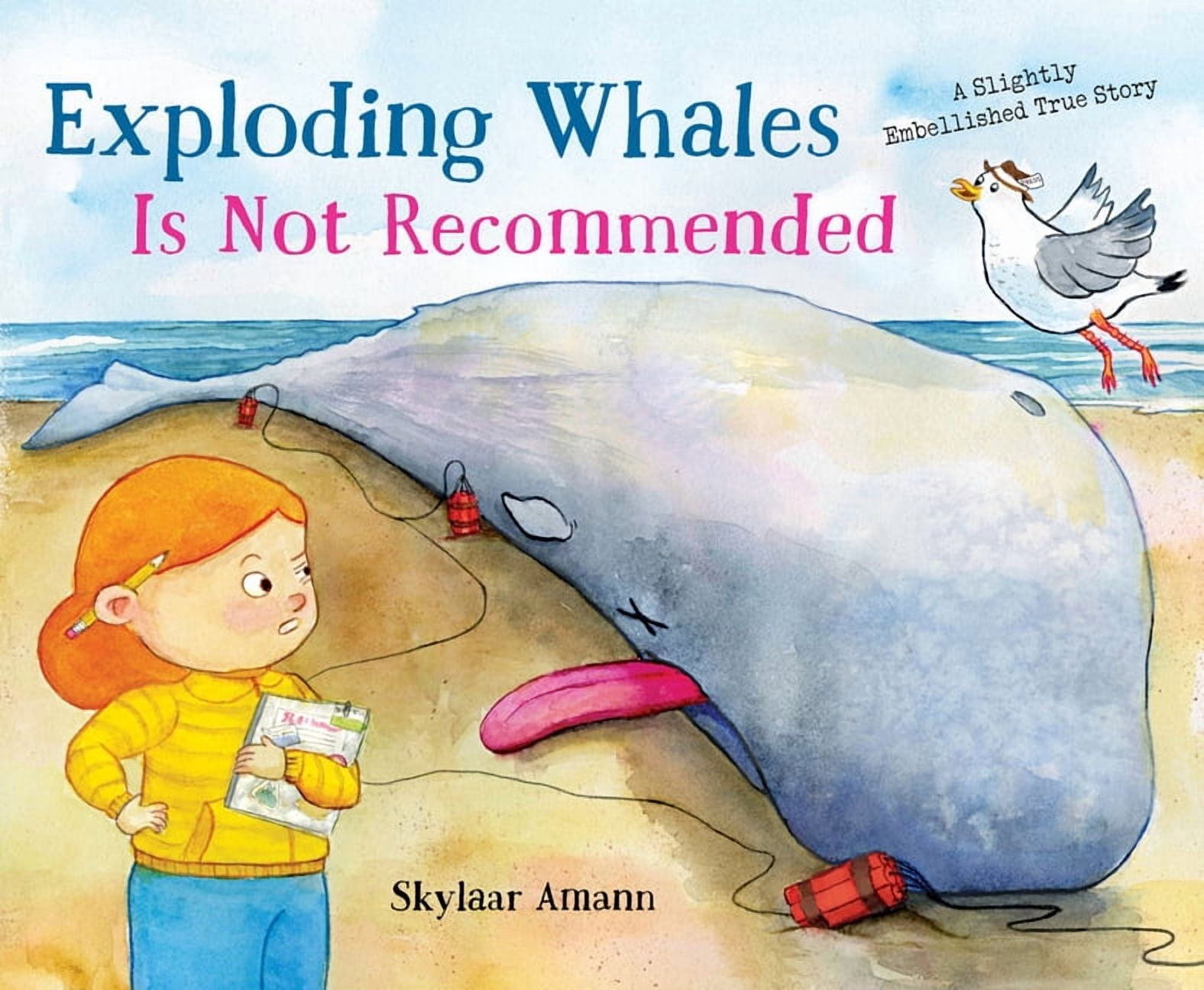 Exploding Whales Is Not Recommended: A Slightly Embellished True Story, (Hardcover)
