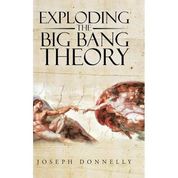 Exploding the Big Bang Theory (Hardcover)