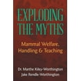 thumbnail image 1 of Exploding the Myths: Mammal Welfare, Handling and Teaching, (Paperback), 1 of 1