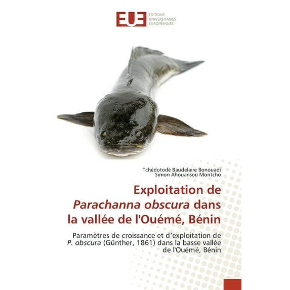 Exploitation de Parachanna obscura dans la vallée de l'Ouémé, Bénin (Paperback)
